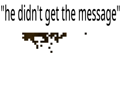 "he didn't get the message"