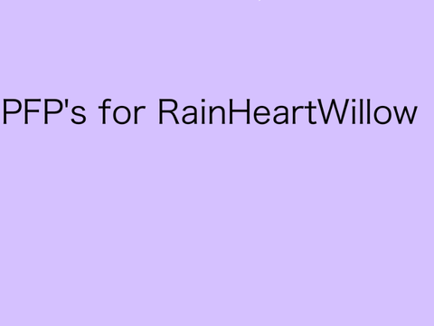PFP’s for RainHeartWillow
