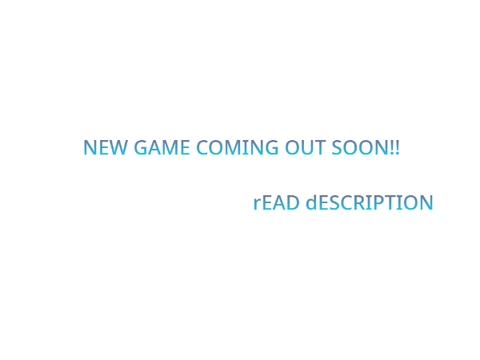NEW GAME! || Read Description