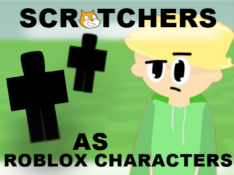 Scratcher's As Roblox Characters