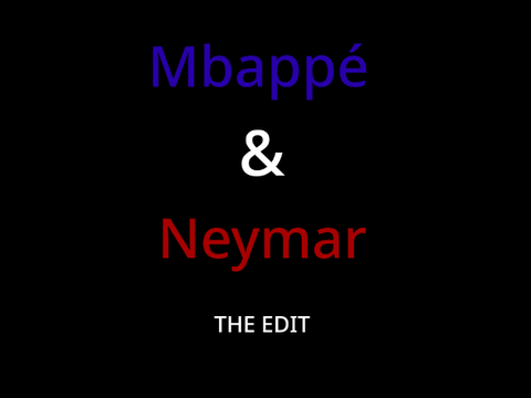 Mbappé & Neymar Edit