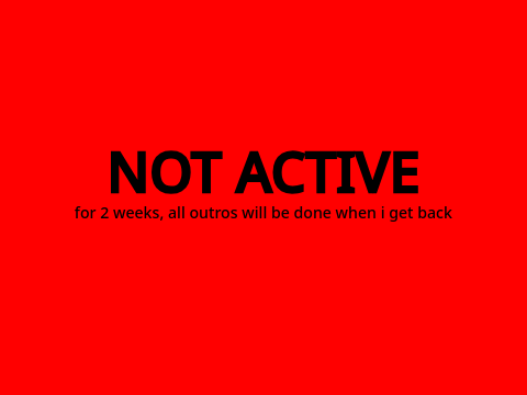 NOT ACTIVE FOR 2 WEEKS