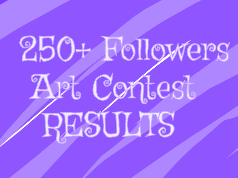 250+ Followers Art Contest RESULTS 