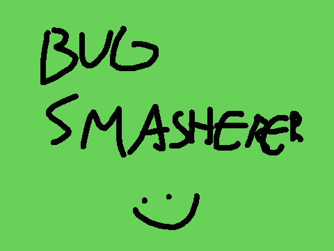 bug smasherer