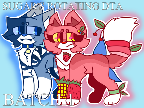 (BATCH 1) Sugar's Rotating DTA!