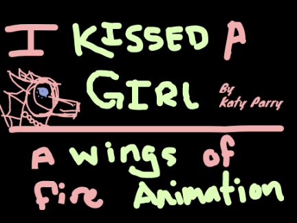 (cs3610205's Entry) I Kissed A Girl: A Wings of Fire Animation