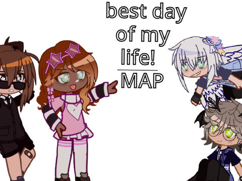 best day of my life! || MAP || 