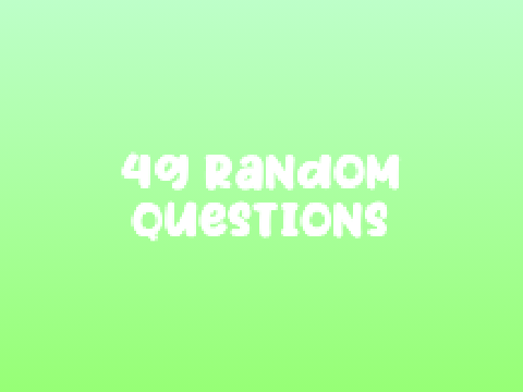 ➪ 49 Random Questions Remix