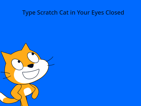 Type Scratch Cat in Your Eyes Closed