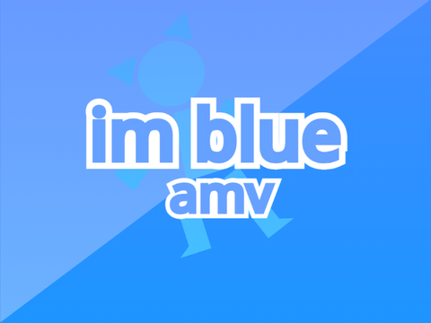 I'm Blue AMV #animation #all