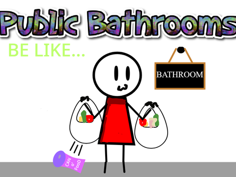 Public Bathrooms Be Like...