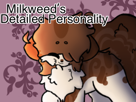 ♛ Milkweedfumble’s Detailed Personality ♛