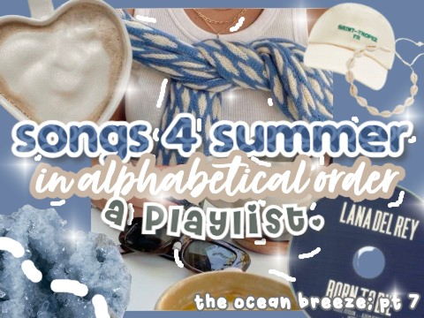 ☀️ recommending u songs 4 summer but its a to z
