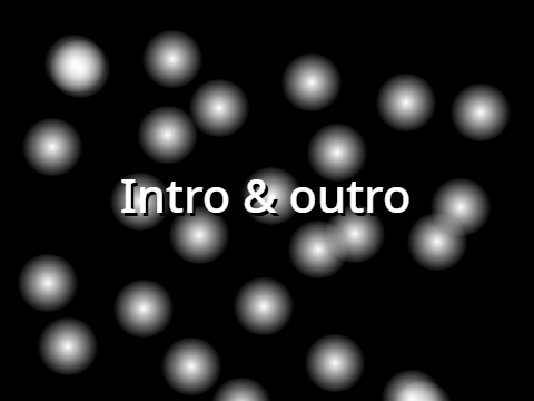  My Intro & outro
