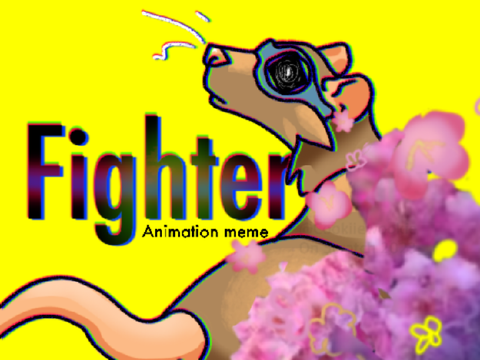 F!ghter || Animation Meme