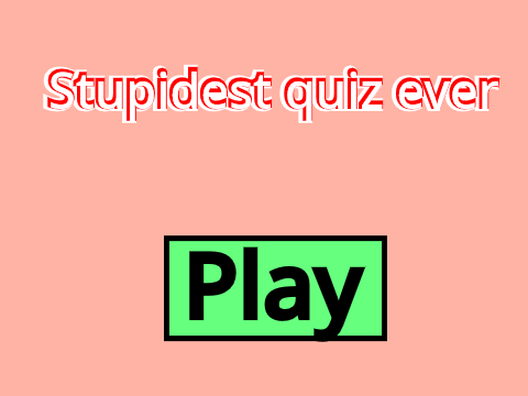 The stupidest quiz ever