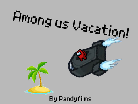 Among us Vacation!