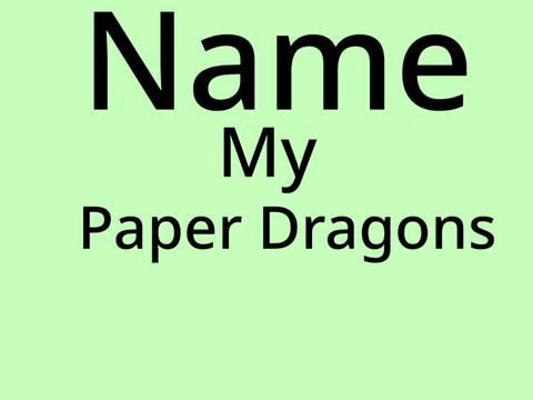 Name My Paper Dragons! 1