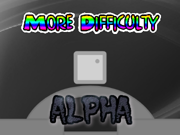 More Difficulty [ALPHA] v0.3 14 heures