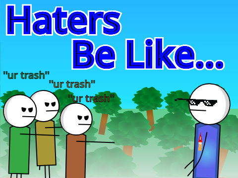 Haters Be Like...