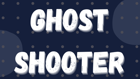 --Ghost Shooter--