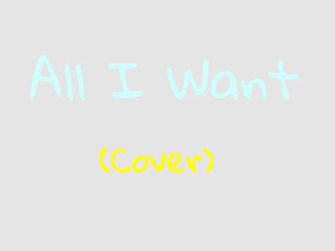 All I Want (Cover)