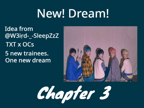 ♡ New Dream ↗　Chapter 3