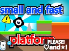 small and fast platform　 小さくて足が速いプラットフォーマー拡散希望