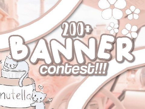 ☺ 200+ Banner Contest!! ☺ <3