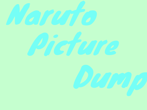 |Naruto|Picture Dump|