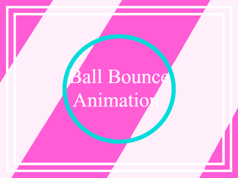 Ball Bounce || Animation || Practice