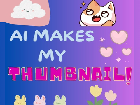 ★ ai makes my thumbnail! :0 ˎˊ- 