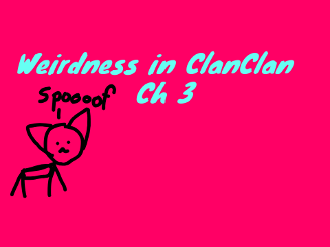 Weirdness in ClanClan Ch. 3