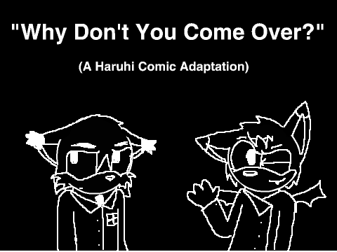 Why Don't You Come Over? (Haruhi Animated-ish Short)