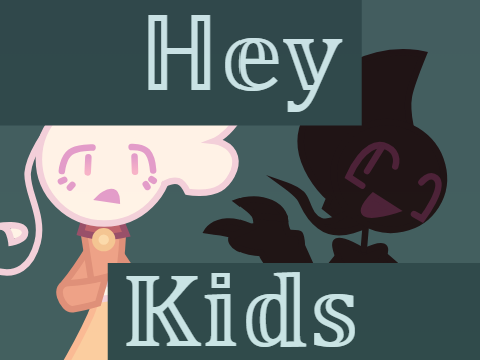 || Hey Kids ||