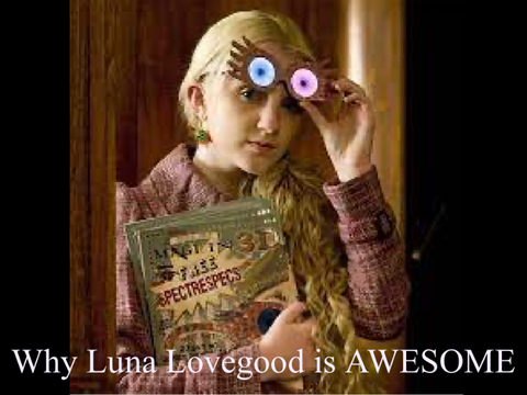 8 Reasons Why Luna Lovegood Is Awesome