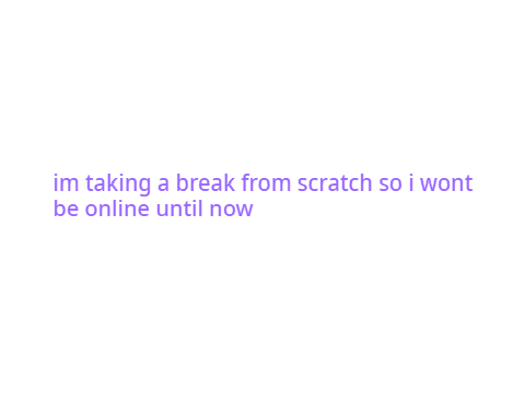 im taking a break from scratch
