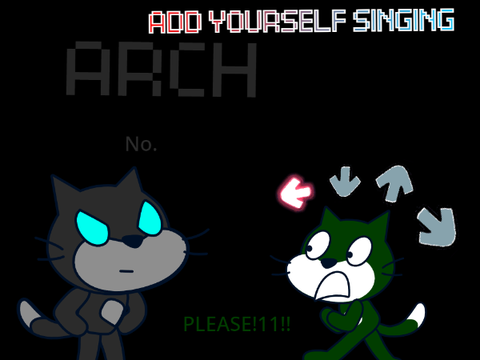 Add yourself/your oc singing Arch (0)