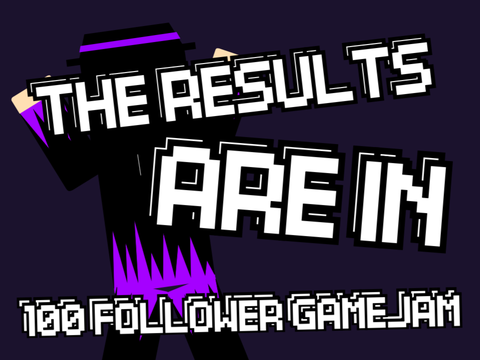 [RESULTS] 100 FOLLOWER GAMEJAM!!!