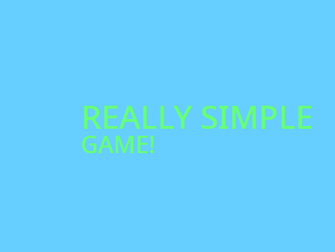 REALLY SIMPLE GAME!