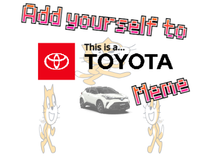 Add yourself to This is a Toyota meme