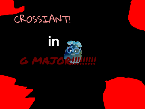 GYIGSSIGAS a.k.a CROSSIANT! In G Major!!!!!!!!!