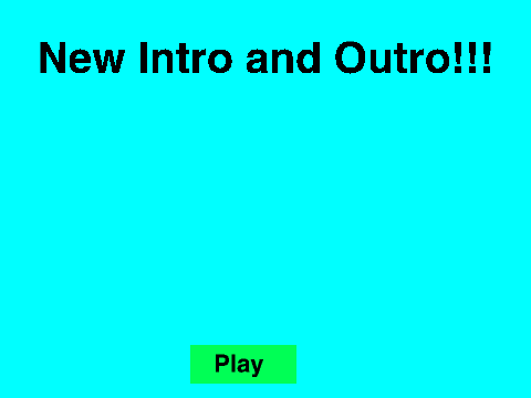 New Intro and Outro!!!