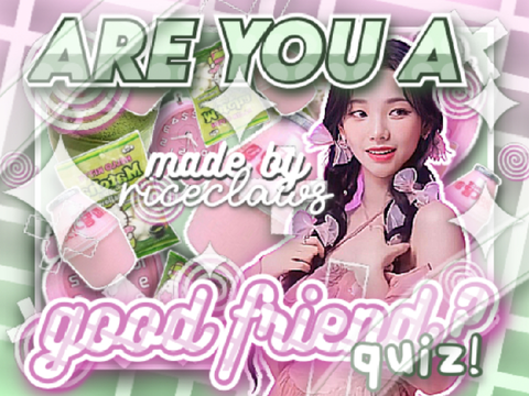☘️ QUIZ !! Are You a Good Friend? 