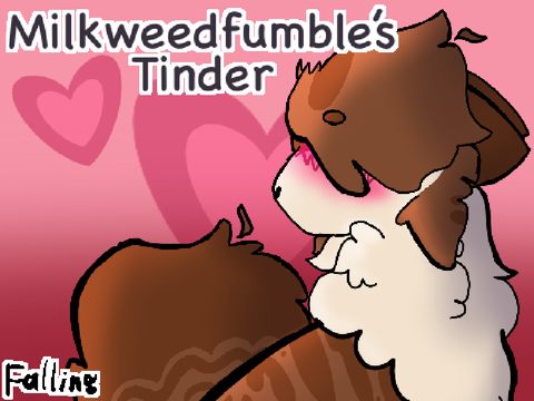 ♛ Milkweedfumble’s Tinder ♛