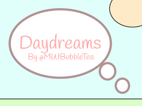 Daydreams: Chapter 3 and 4