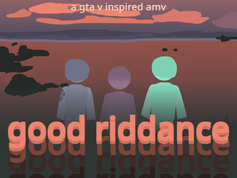 good riddance (gta v amv) | tourney semis
