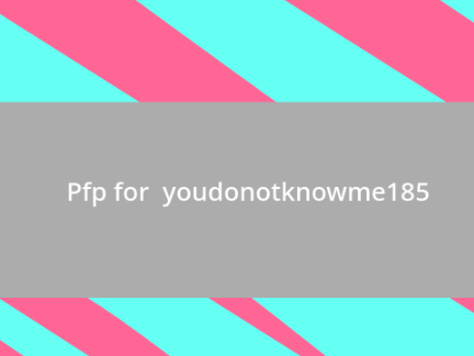 PFP for you don't know me 185