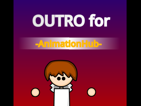 Outro for @-AnimationHub-