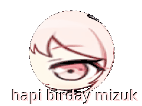 HAPPY LATE BIRTHDAY MIZUKI
